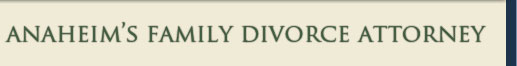 Anaheim Family Divorce Lawyer
